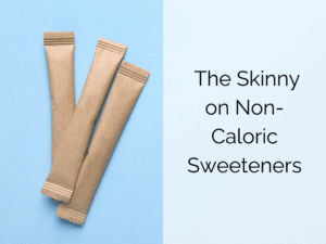 The Skinny on Non-Caloric Sweeteners